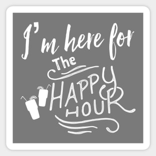 I’m Here For The Happy Hour Sticker